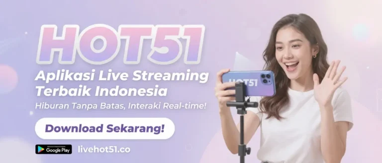 Hot51 APK Download Terbaru 2026 - Aplikasi Live Streaming Bar Bar No. 1 Indonesia