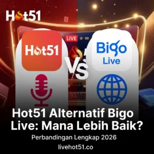 Read more about the article Hot51 Alternatif Bigo Live: Perbandingan Lengkap 2026